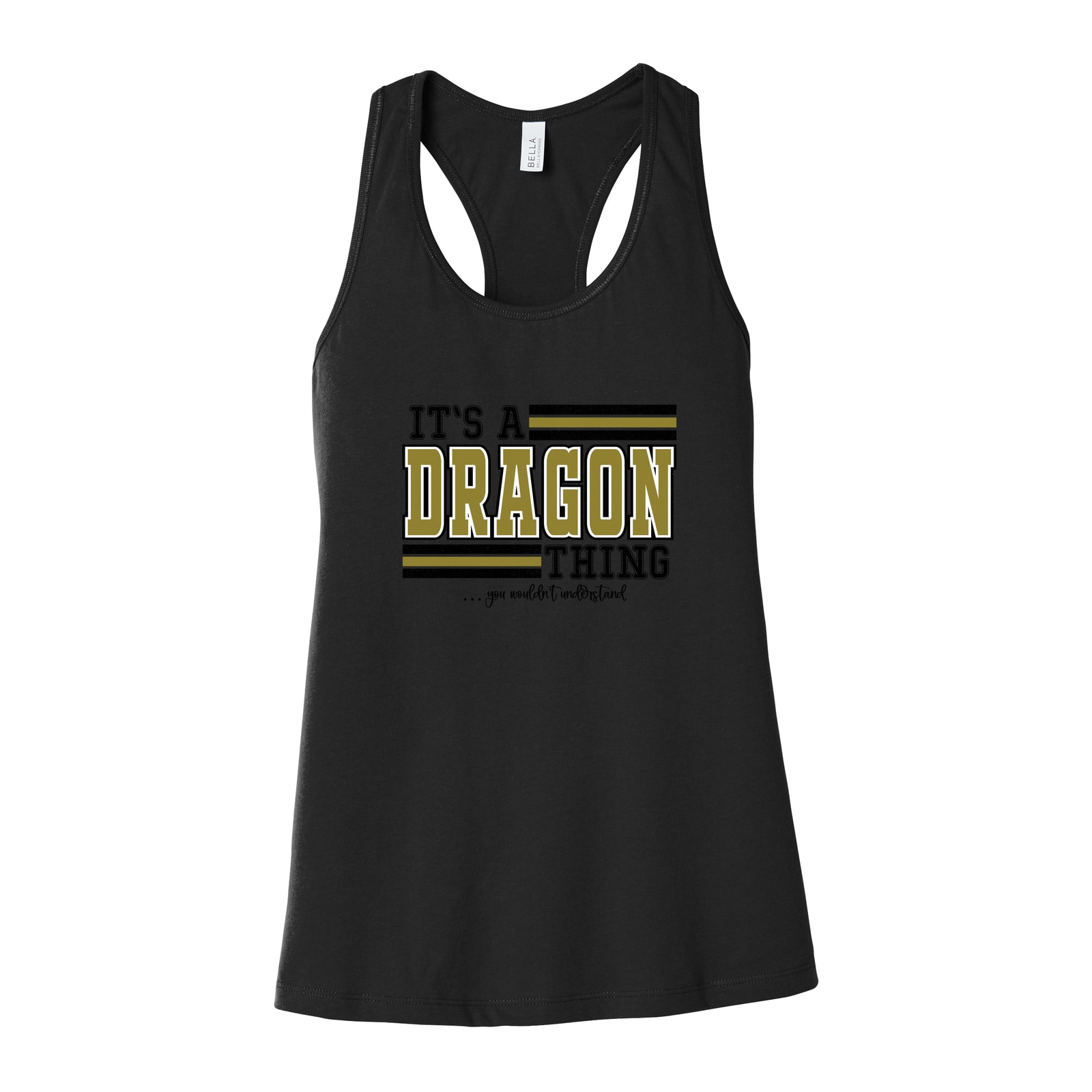 It’s a dragon thing pepperell gold white black wouldn’t understand Bella+Canvas 6008 Racerback Tank